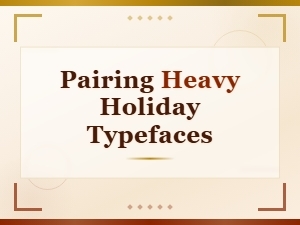 Pairing Heavy Holiday Typefaces for Bold Christmas Designs