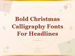 Bold Christmas Calligraphy Fonts for Festive Headlines