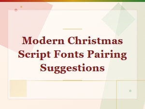 Modern Christmas Script Fonts: Perfect Pairing Suggestions