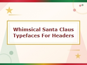 Whimsical Santa Claus Typefaces for Festive Headers